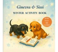 Ginevra & Sissi Winter Activity Book: Winter Activities, Puzzles, Coloring and Games for Kids (Ginevra and Sissi - The Seasons of the Heart (from the ... series “Le stagioni del cuore” by Michimare))