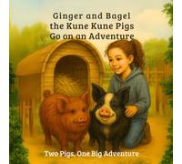 Ginger and Bagel the Kune Kune Pigs Go On An Adventure: A Farm Yard Treasure Hunt