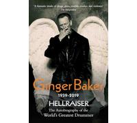 Ginger Baker - Hellraiser: The Autobiography of The World's Greatest Drummer