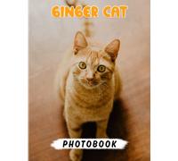 Ginger Cat Photo Book: Learn More About This Cat With 40 Beautiful Photos Inside | Gifts For Children And Adults To Have Fun Together