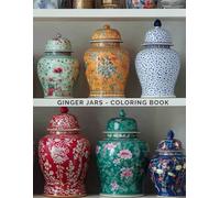 Ginger Jars Coloring Book: 40 pages of decorative Chinese ginger jars
