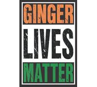 Ginger Lives Matter: The Perfect Appreciation Gift for Your Employees and Coworkers - Better Than a Simple Card - Lined Journal - Notebook With ... For Co-workers | Better Than a Simple Card)