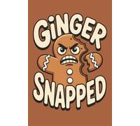 Ginger Snapped Notebook: Funny Gingerbread Man Notebook Brown - 6x9 120 Page College Ruled Lined Paper
