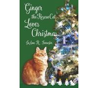 Ginger the Rescue Cat Loves Christmas: The Adventures of Ginger the Cat Who Thought Christmas was Made for Her