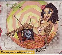 Ginger - The Saga Of Me and You