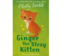 Ginger the Stray Kitten: 8 (Holly Webb Animal Stories, 8)