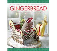 Gingerbread: A wonderland of houses, creative constructions and cookies; with 38 projects, gingerbread recipes and templates