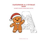 Gingerbread A-Z Coloring Book: Alphabet Holiday Coloring Pages for Kids Ages 3-8 - Cute Gingerbread Friends from A to Z (Travel with Jess Holiday Edition)