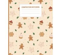 Gingerbread Christmas Cookies Notebook: Festive Holiday Journal with Gingerbread Men, Cupcakes, and Stars | 100 Lined Pages | 7.5 x 9.25 in | School, Writing, Notes, Diary