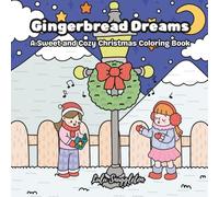 Gingerbread Dreams: A Sweet and Cozy Christmas Coloring Book for Kids, Teens, Adults and Seniors with Bold and Easy designs