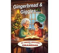 Gingerbread & Giggles for grandma: Advent activity book for grandma - 101 curious questions for an exciting Advent season and an unforgettable ... - 20. October 2025 (Gingerbread and Giggles)