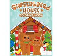 Gingerbread House Coloring Book: UN Christmas Gift for Kids Featuring Featuring Adorable and Delicious Gingerbread Houses, Cookies and Candy for Winter Holiday Coloring Books