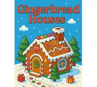 Gingerbread Houses Coloring Book for All Ages: 35 Cute, Bold & Easy Christmas Gingerbread House Designs for Fun Holiday Coloring: Festive Christmas ... Crafts, Classroom Fun & Christmas Gift Giving