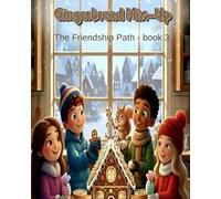 Gingerbread Mix-Up : A Hilarious Holiday Teamwork Story for Kids 6-9 | Friendship Path Book 3: When cookies go missing and chaos strikes, friendship saves the day! (Friendship Path Christmas Series)