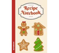 Gingerbread Recipe Notebook: Blank Journal To Write In Holiday Recipes | Christmas Recipe Book