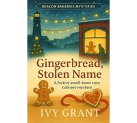 Gingerbread, Stolen Name: A Festive Small-Town Cozy Culinary Mystery (Beacon Bakery Mysteries)