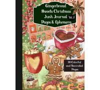 Gingerbread Sweets Christmas Junk Journal Pages & Ephemera Book: Embellishments for Scrapbooking, Journal Pages, Gift Cards Making and Mixed Media Collage