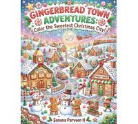 Gingerbread Town Adventures: Color the Sweetest Christmas City! Christmas Coloring Book for Kids Ages 3-8