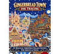 Gingerbread Town Ink Tracing: 35 Magical Christmas Village Scenes for Adults & Teens