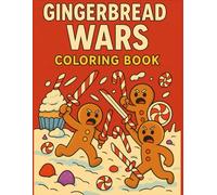 Gingerbread Wars Coloring Book: Funny and Festive Cookie Soldiers, Candy Catapults, and Dessert Chaos - The Ultimate Holiday Gag Gift for Stress Relief and Laughter