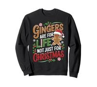 Gingers Are for Life not Just for Christmas Cute Gingerbread Sweatshirt