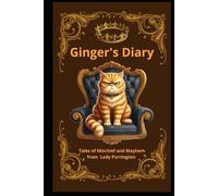 Ginger's Diary: Tales of Mischief and Mayhem