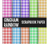 Gingham Rainbow Scrapbook Paper: Double-Sided Decorative Scrapbooking Pages, Decoupage, DIY, Craft Papers for Junk Journals, Wrapping Paper , Card Making And More