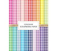 Gingham Scrapbook Paper: Decorative Craft Pages For Card Making, Collage, Origami, Mixed Media and DIY Projects - Rainbow Color Palette