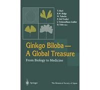 Ginkgo Biloba A Global Treasure: From Biology to Medicine