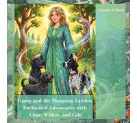 Ginny and The Mountain Fairies: Enchanted Adventures with Char, Willow, and Cole