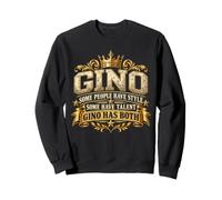 Gino Some People Have Style Some Have Talent Gino Has Both Sweatshirt