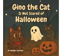 Gino the Cat Is Not Scared of Halloween: A Cute Halloween Rhyming Book for Toddlers and Preschoolers and Families who love Cats