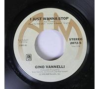 Gino Vannelli 45 RPM I Just Wanna Stop / The Surest Things Can Change