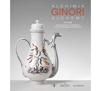 Ginori Alchemy: 1737-1896 Art and Technique at the Factory