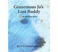 Ginormous Jo's Lost Buddy: 9 (THE GINORMOUS SERIES 3-9yrs)
