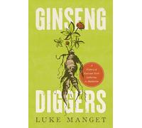 Ginseng Diggers: A History of Root and Herb Gathering in Appalachia