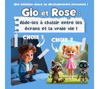 Gio et Rose : Aide-les à choisir entre les écrans et la vraie vie ! (Gio et Rose : Aide-les à faire de bons choix)