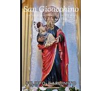Gioacchino: Tra Speranza e Miracoli - La Vita di un Santo Custode della Fede