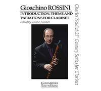 Gioachino Rossini - Introduction, Theme and Variations for Clarinet: Clarinet and Piano Charles Neidich 21st Century Series for Clarinet