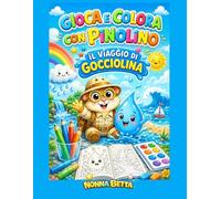 GIOCA E COLORA CON PINOLINO E IL VIAGGIO DI GOCCIOLINA