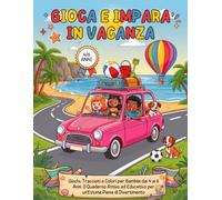 Gioca e impara in vacanza: Giochi Tracciati e Colori per Bambini dai 4 ai 6 anni. Il quaderno Attivo ed Educativo per una Estate piena di divertimento!