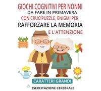 giochi cognitivi per nonni da fare in primavera con crucipuzzle, enigmi coinvolgenti per rafforzare la memoria e l'attenzione a caratteri grandi