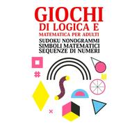 Giochi di Logica e Matematica per Adulti: un Metodo Efficace per Migliorare il Benessere Mentale