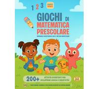 Giochi di matematica prescolare - Imparare divertendosi con il metodo Montessori 3-5 anni: Attività stimolanti, creative e divertenti per sviluppare ... logico del tuo bambino in età prescolare