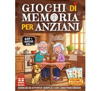 GIOCHI DI MEMORIA PER ANZIANI 3: Libro 600+ Giochi a Colori per Alzheimer e Demenza Senile - Esercizi ed Attività Semplici di Stimolazione Cognitiva - ... XXL per Ipovedenti (Cervelli in Palestra!)