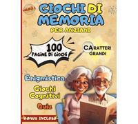 GIOCHI DI MEMORIA PER ANZIANI: Enigmistica, Quiz e Attività cognitive per allenare la mente divertendosi, migliorare l’umore e l’attenzione - ... la mente attiva e contrastare la demenza)