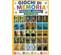 Giochi di Memoria per Bambini focus Animali, 9,10,11 anni: 16 attività per allenare la memoria e scoprire il regno animale (Il Grande Regno degli Animali)