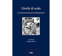 Giochi Di Scala: La Microstoria Alla Prova Dell'esperienza