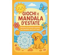 Giochi e Mandala d'estate: Libretto di attività creative per bambini dai 3 ai 5 anni
