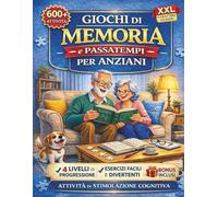 GIOCHI E PASSATEMPI DI MEMORIA PER ANZIANI: 600 Giochi di Stimolazione Cognitiva per Alzheimer e Demenza Senile, con Attività Semplici a Caratteri ... e Rafforzare la Memoria (Mente Sempre Attiva)